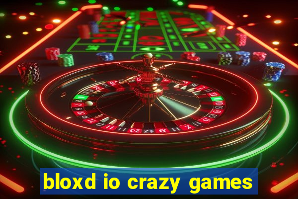 bloxd io crazy games