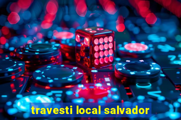 travesti local salvador