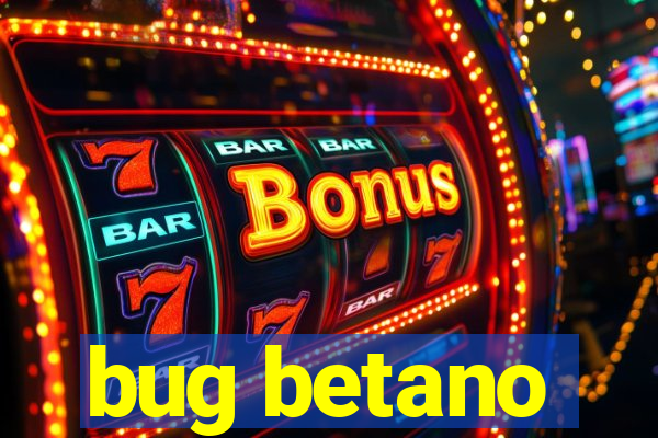 bug betano