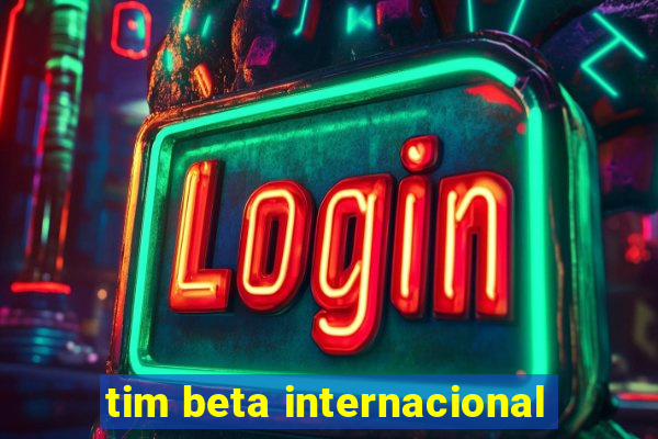 tim beta internacional