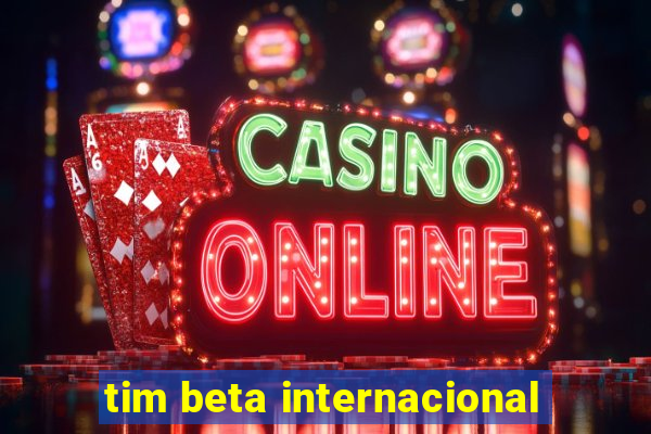 tim beta internacional