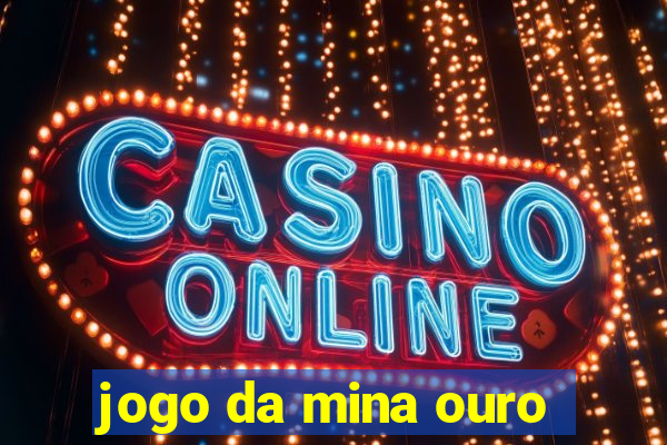 jogo da mina ouro