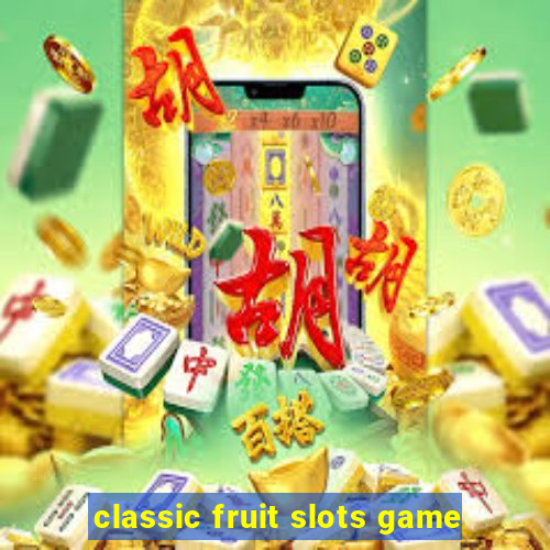 classic fruit slots game