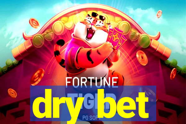 dry bet