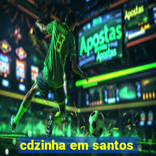 cdzinha em santos