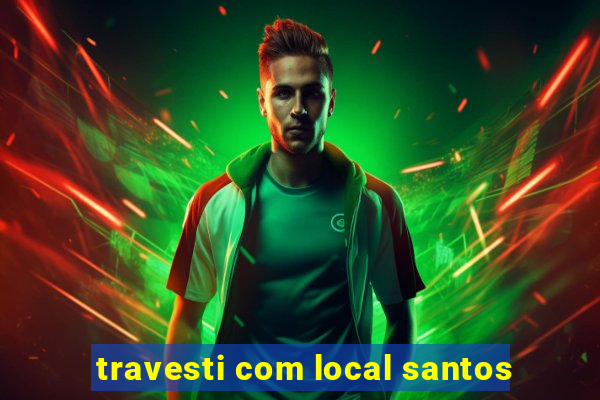 travesti com local santos