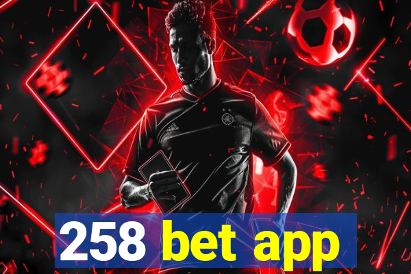 258 bet app