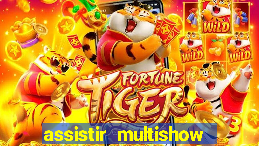 assistir multishow ao vivo online