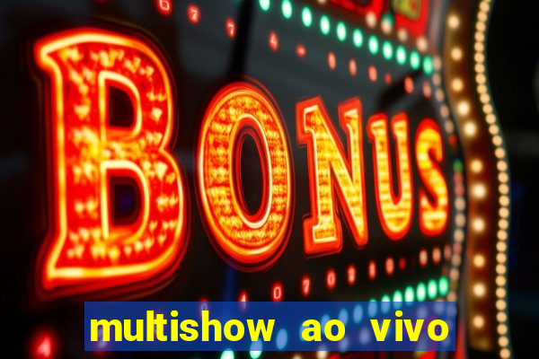 multishow ao vivo gratis online