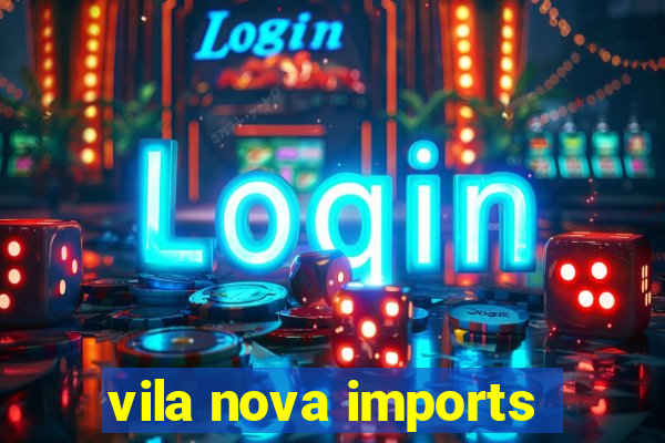 vila nova imports