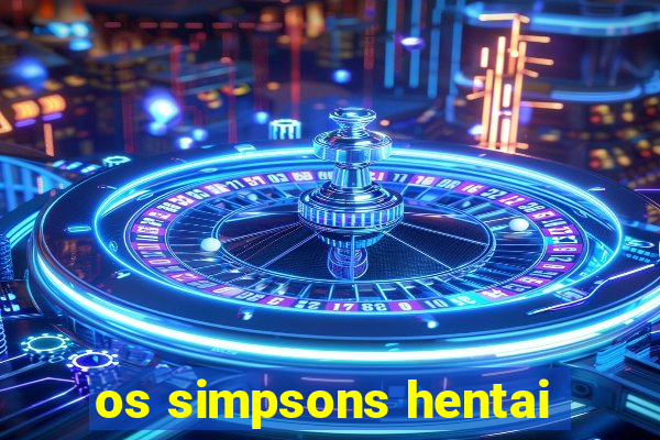 os simpsons hentai