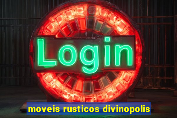moveis rusticos divinopolis