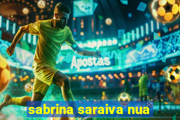 sabrina saraiva nua