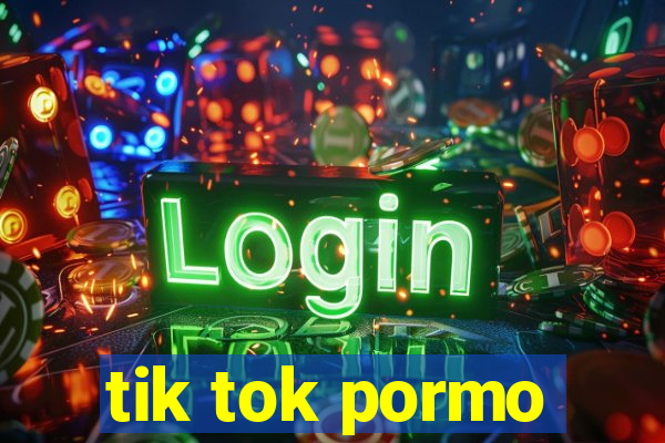 tik tok pormo