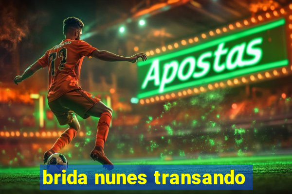 brida nunes transando