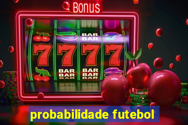probabilidade futebol