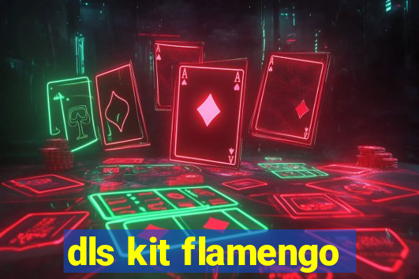 dls kit flamengo