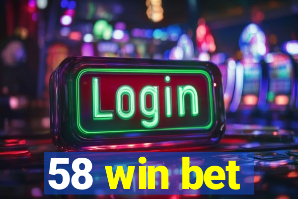 58 win bet