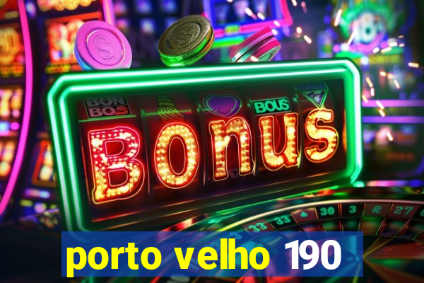 porto velho 190