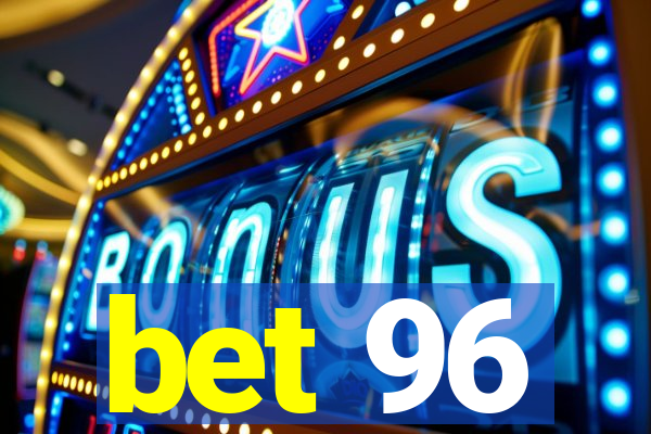bet 96