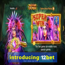 introducing 12bet