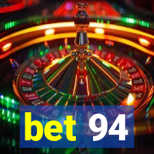 bet 94
