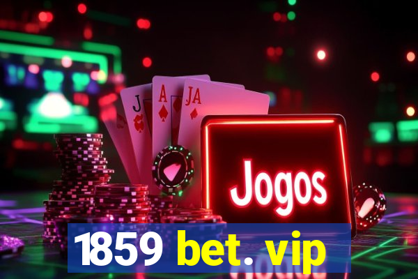 1859 bet. vip