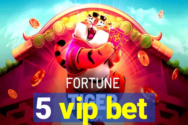 5 vip bet