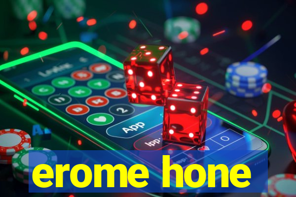 erome hone