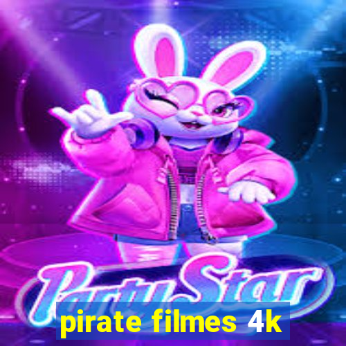 pirate filmes 4k