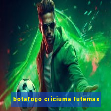 botafogo criciuma futemax
