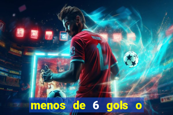 menos de 6 gols o que significa