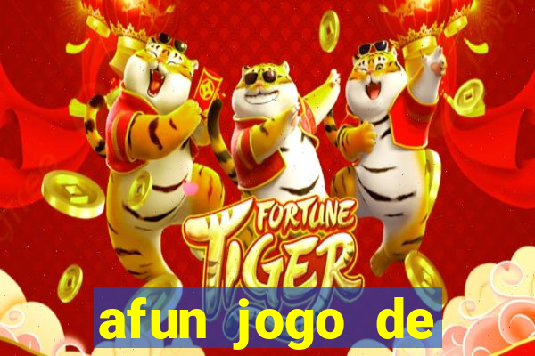 afun jogo de ganhar dinheiro