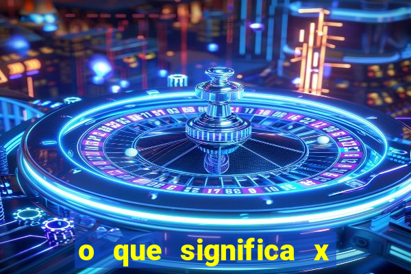 o que significa x no sportingbet