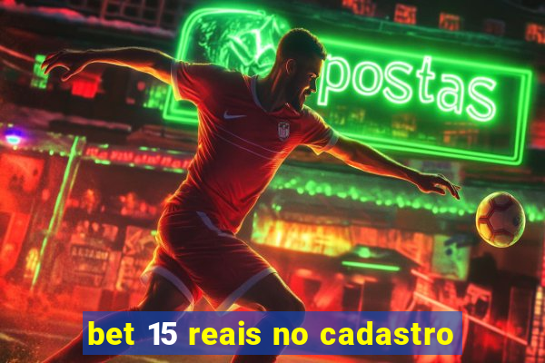 bet 15 reais no cadastro