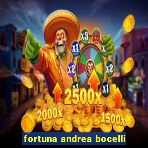 fortuna andrea bocelli