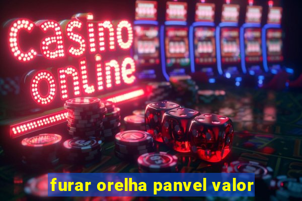 furar orelha panvel valor