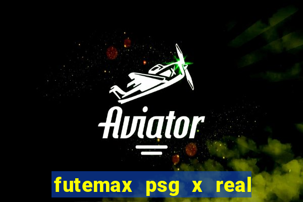 futemax psg x real madrid ao vivo