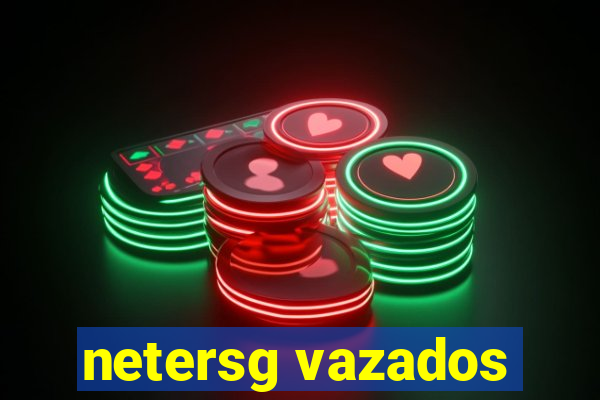netersg vazados