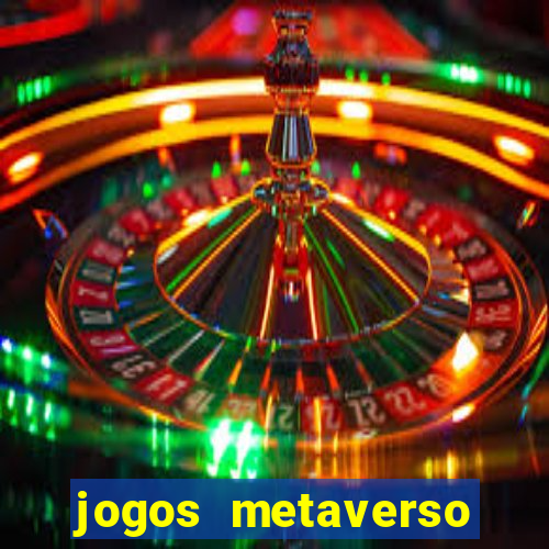 jogos metaverso para ganhar dinheiro