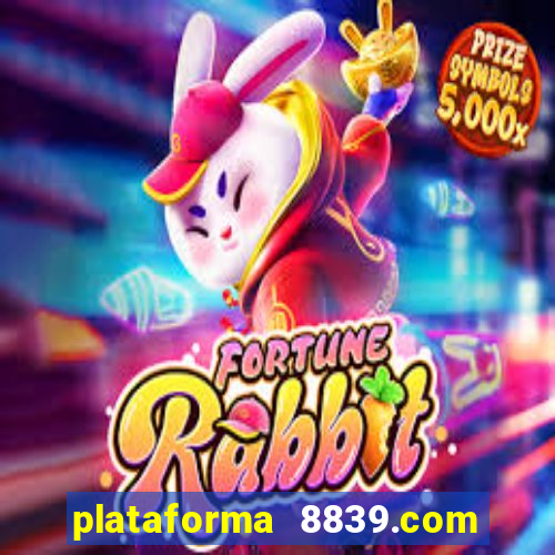 plataforma 8839.com é confiável