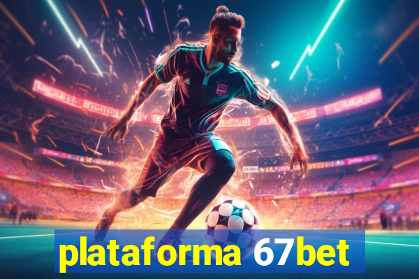 plataforma 67bet