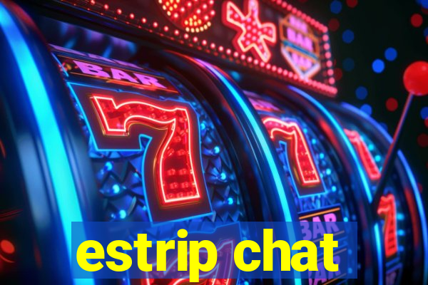 estrip chat