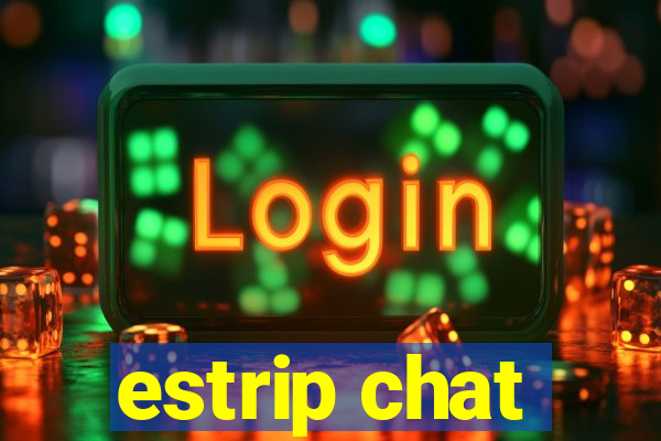 estrip chat