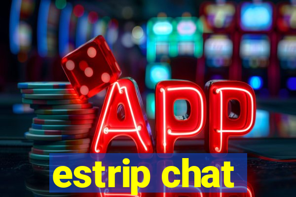 estrip chat