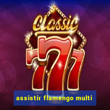 assistir flamengo multi