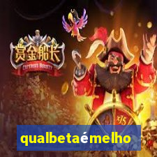 qualbetaémelhor
