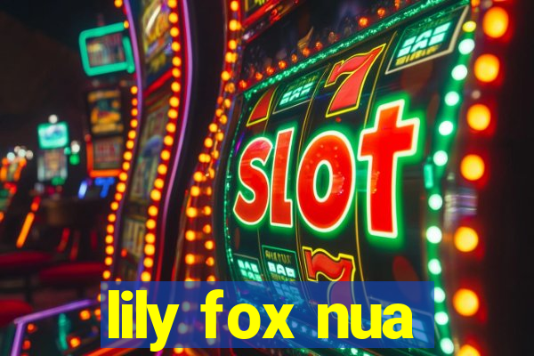 lily fox nua