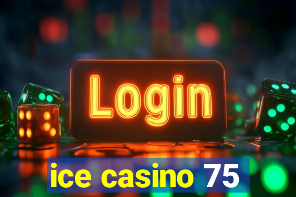 ice casino 75