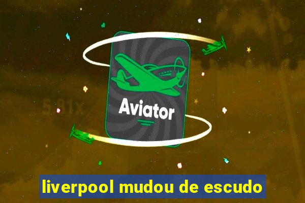 liverpool mudou de escudo